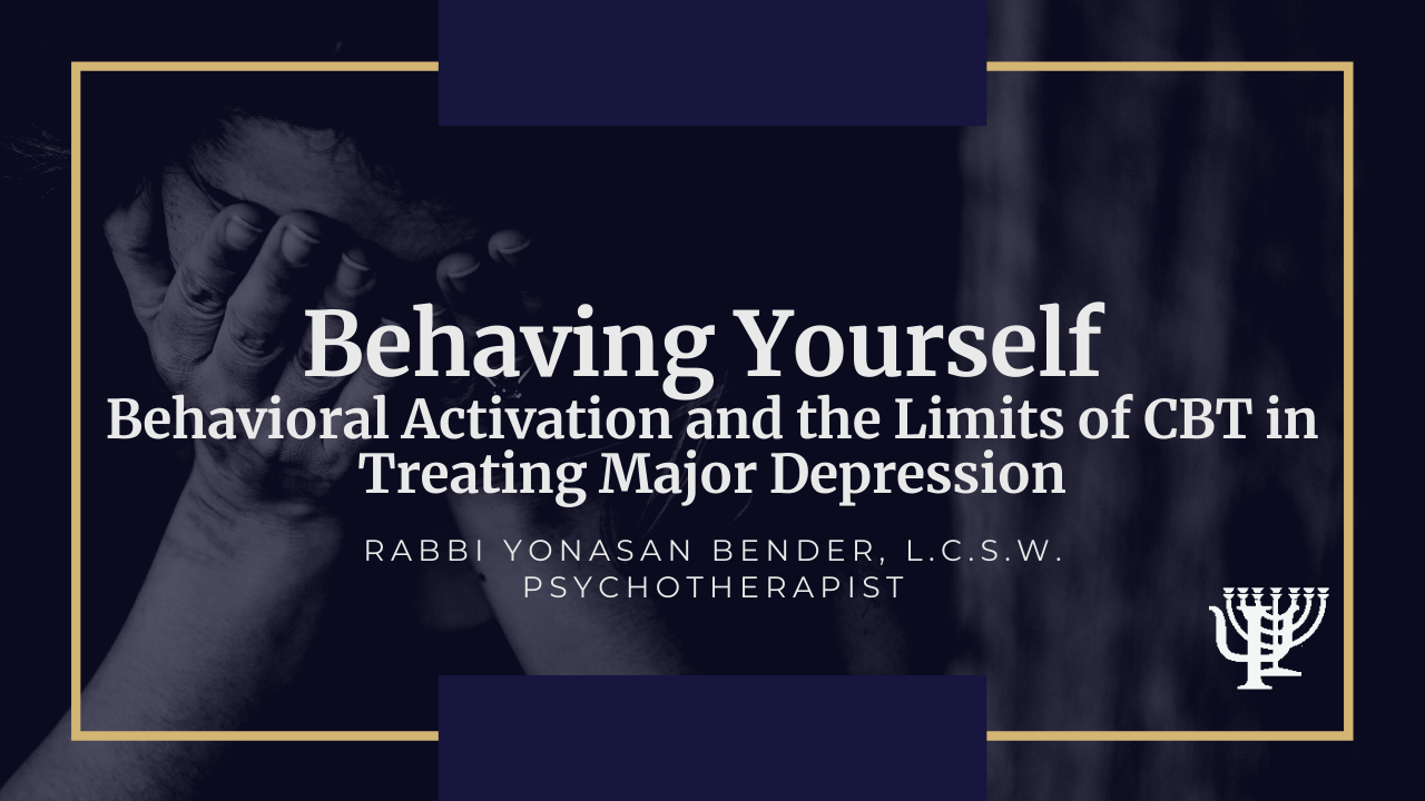 You are currently viewing Behaving Yourself – Behavioral Activation and the Limits of CBT in Treating Major Depression