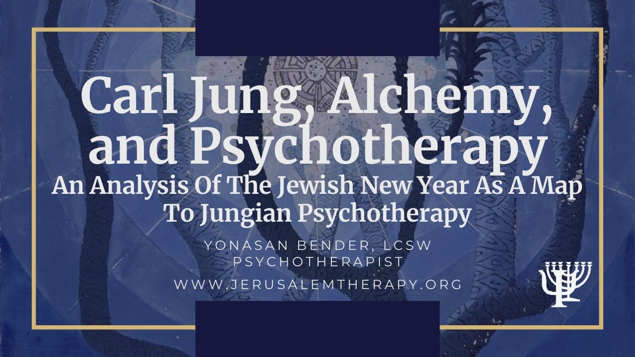 You are currently viewing Carl Jung, Alchemy, And Psychotherapy: An Analysis Of The Jewish New Year As A Map To Psychotherapy